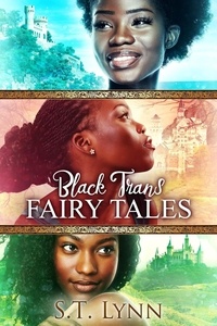  S.T. Lynn - Black Trans Fairy Tales - Black Trans Fairy Tales, #4.