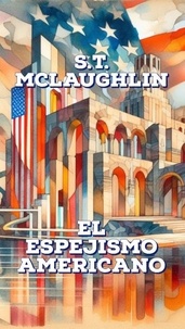  S.T. Mclaughlin - El Espejismo Americano.