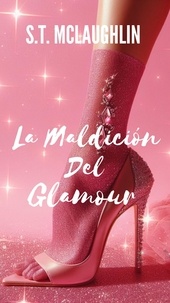  S.T. Mclaughlin - La Maldición del Glamour.