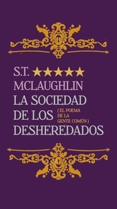  S.T. Mclaughlin - La sociedad de los desheredados (El poema de la gente común).