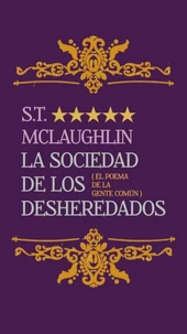 La Sociedad de los Desheredados (El Poema de la Gente Común)