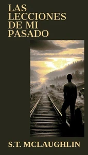 Las Lecciones de Mi Pasado