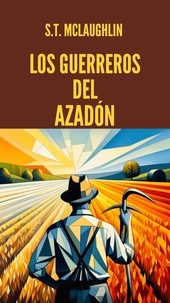  S.T. Mclaughlin - Los Guerreros del Azadón.
