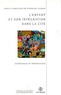 S Tessier - L'enfant et son intégration dans la cité - Expériences et propositions.