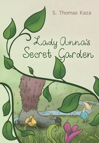  S. Thomas Kaza - Lady Anna's Secret Garden - Secret Garden, #1.