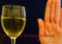 S. Topp et E. Nuff - 100 Reasons To Stop Drinking - For My Alcoholic Loved One.