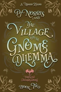 PJ Norris and the Village with the Gnome Dilemma: A Cozy Fantasy Mystery Novel