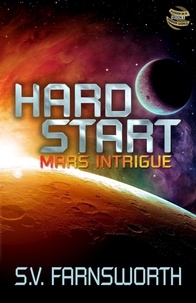  S.V. Farnsworth - Hard Start: Mars Intrigue - Fusion in a Fission World, #1.