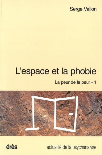 La peur de la peur Tome 1. L'espace et la phobie