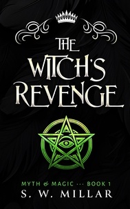  S.W. Millar - The Witch's Revenge: An Urban Fantasy Thriller - Myth &amp; Magic, #1.
