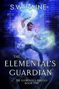  S.W. Raine - The Elemental's Guardian - The Elementals Trilogy, #1.