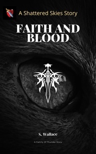  S. Wallace - Faith And Blood - The Family Of Thunder, #2.