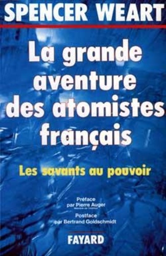 S Weart - La Grande aventure des atomistes français - Les savants au pouvoir.