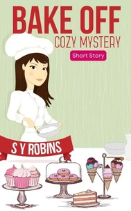 Bake Off: Cozy Mystery Short Story
