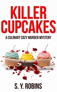  S. Y. Robins - Killer Cupcakes: Cozy Mystery Short Story.