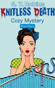 Knitless Death: Cozy Mystery Short Story