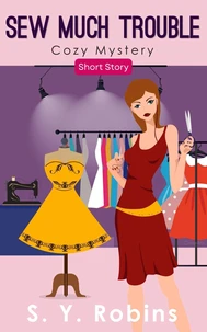 Sew Much Trouble: Cozy Mystery Short Story