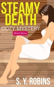  S. Y. Robins - Steamy Death: Cozy Mystery Short Story.