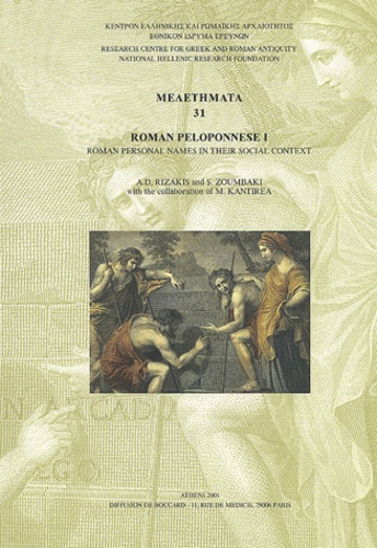 S Zoumbaki et Athanasios-D Rizakis - Roman Peloponnese - Tome 1, Roman personal names in their social context (Archaia, Arcadia, Argolis, Corinthia and Eleia).