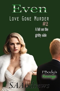  SA Andrews - Even - P-Body's Revenge - Love Gone Murder, #2.