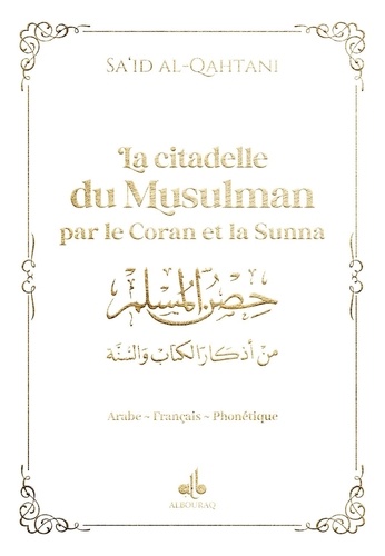 Sa'id Al-Qahtânî - La citadelle du Musulman par le Coran et la Sunna - Avec la phonétique, couverture blanche.
