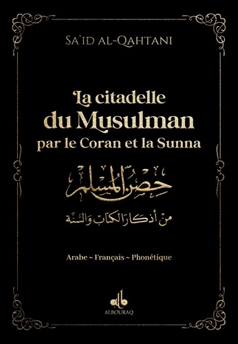 Sa'id Al-Qahtânî - La citadelle du Musulman par le Coran et la Sunna - Avec la phonétique, couverture noire.