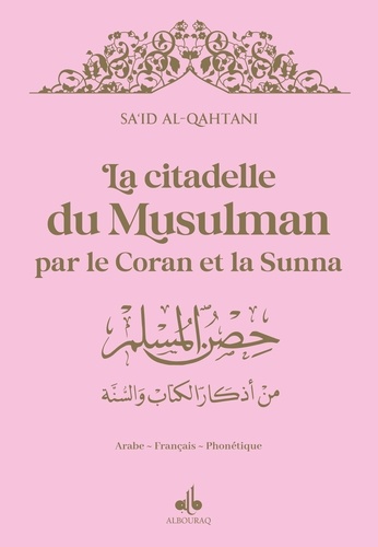La Citadelle du Musulman par le Coran et la Sunna. Avec la phonétique, couverture rose clair et dorure