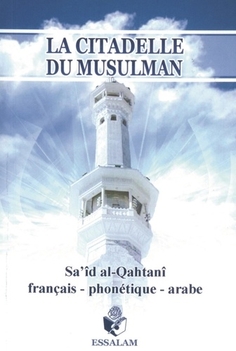 Sa'id Al-Qahtânî - La citadelle du musulman - Edition français-phonétique-arabe.