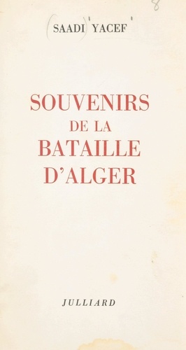Souvenirs de la bataille d'Alger. Décembre 1956 - septembre 1957