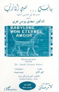 Saadi Younis Bahri - BABYLONE MON ÉTERNEL AMOUR.