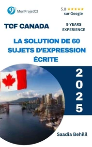 TCF Canada - La solution de 60 sujets d'expression écrite (des sujets d'actualité)
