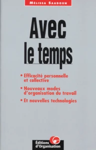 Avec Le Temps... Efficacite Personnelle Et Collective, Nouveaux Modes D'Organisation Du Travail, Et Nouvelles Techniques
