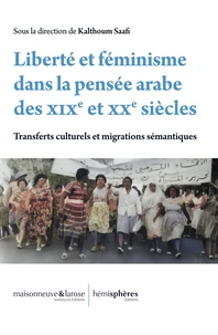Liberté et féminisme dans la pensée arabe des XIXe et XXe siècles