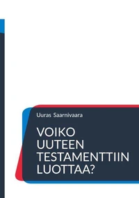 Voiko Uuteen testamenttiin luottaa?