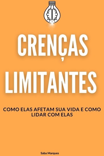  Saba Marques - Crenças Limitantes: Como Elas Afetam sua Vida e como Lidar com Elas.