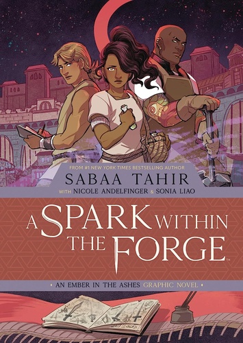 Sabaa Tahir et Nicole Andelfinger - An Ember in the Ashes  : A Spark Within the Forge: Graphic Novel.
