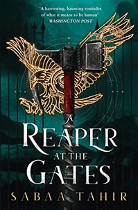 Sabaa Tahir - An Ember in the Ashes Tome 3 : A Reaper at the Gates.