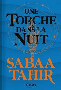 Sabaa Tahir - Une braise sous la cendre Tome 2 : Une torche dans la nuit.