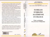 FAMILLES D'ORIGINE ALGERIENNE EN FRANCE. Etude sociologique des processus d'intégration