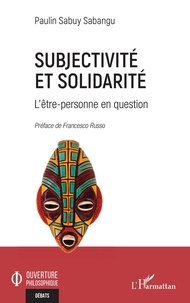 Sabangu paulin Sabuy - Subjectivité et solidarité - L'être-personne en question.