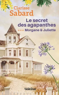 Le secret des agapanthes 3 Morgane & Juliette