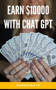  Sabarinath - Earn $10000 With CHAT GPT.