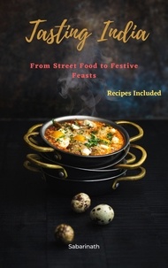  Sabarinath - Tasting India: From Street Food to Festive Feasts.