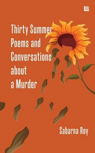 Thirty Summer Poems and Conversations about a Murder