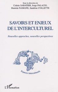 Savoirs Et Enjeux De L'Interculturel. Nouvelles Approches, Nouvelles Perspectives