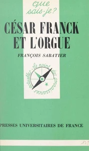 César Franck et l'orgue
