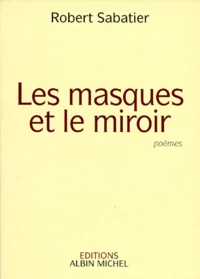 Les Masques Et Le Miroir. Poemes