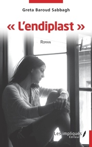 Téléchargements de livres électroniques gratuits pour pdf L'endiplast  - Roman par Sabbagh greta Baroud MOBI iBook PDB (French Edition)