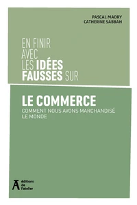 En finir avec les idées fausses sur le commerce