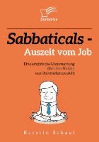 Sabbaticals - Auszeit vom Job - Eine empirische Untersuchung über den Nutzen aus Unternehmenssicht.